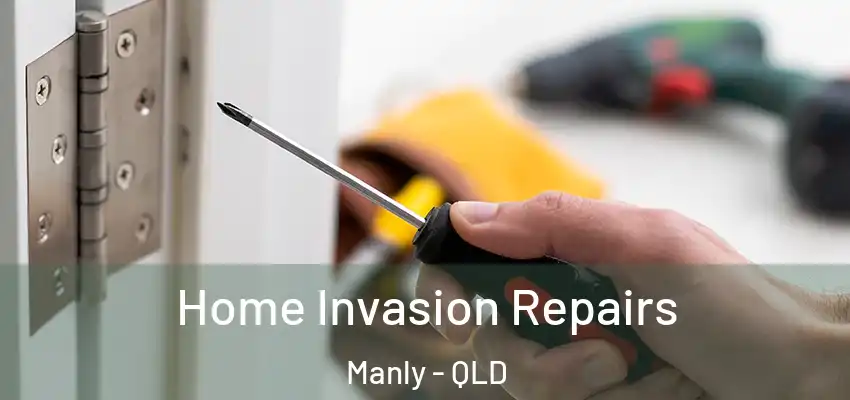  Home Invasion Repairs Manly - QLD