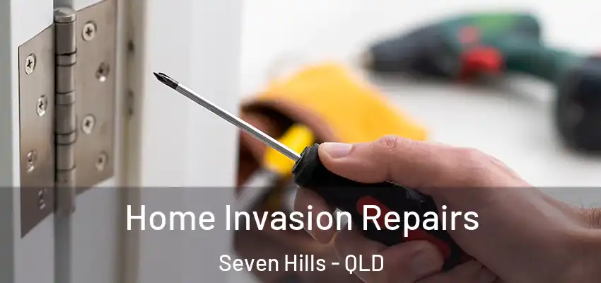  Home Invasion Repairs Seven Hills - QLD