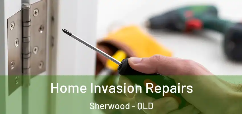  Home Invasion Repairs Sherwood - QLD