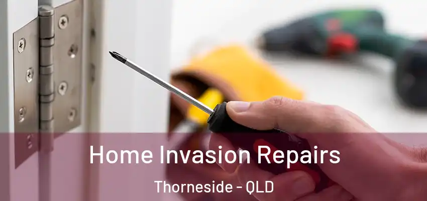 Home Invasion Repairs Thorneside - QLD