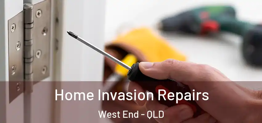 Home Invasion Repairs West End - QLD