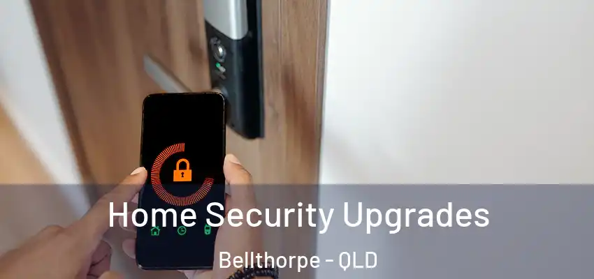 Home Security Upgrades Bellthorpe - QLD