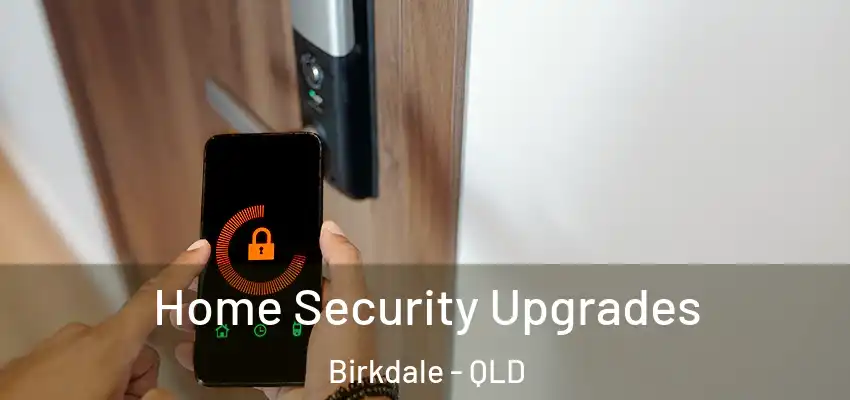 Home Security Upgrades Birkdale - QLD