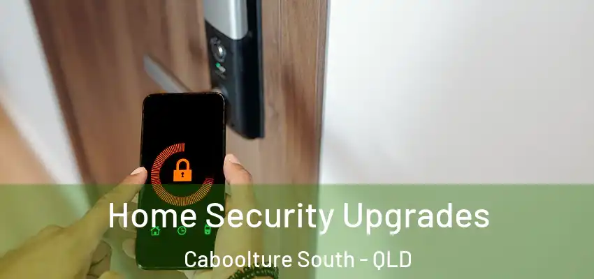  Home Security Upgrades Caboolture South - QLD