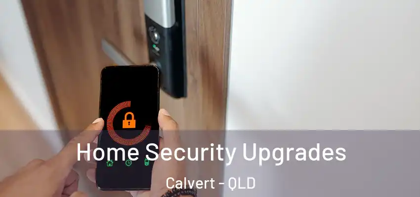 Home Security Upgrades Calvert - QLD