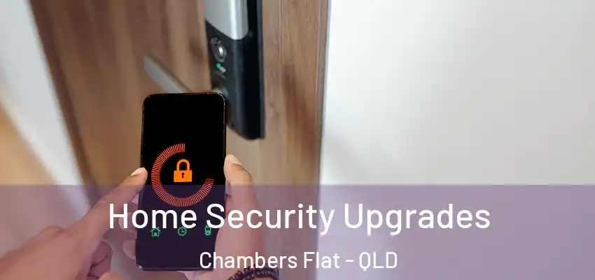  Home Security Upgrades Chambers Flat - QLD