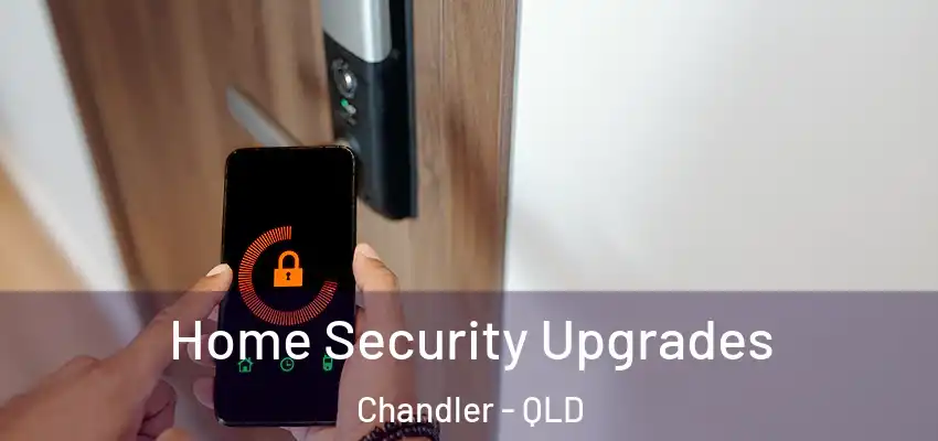  Home Security Upgrades Chandler - QLD