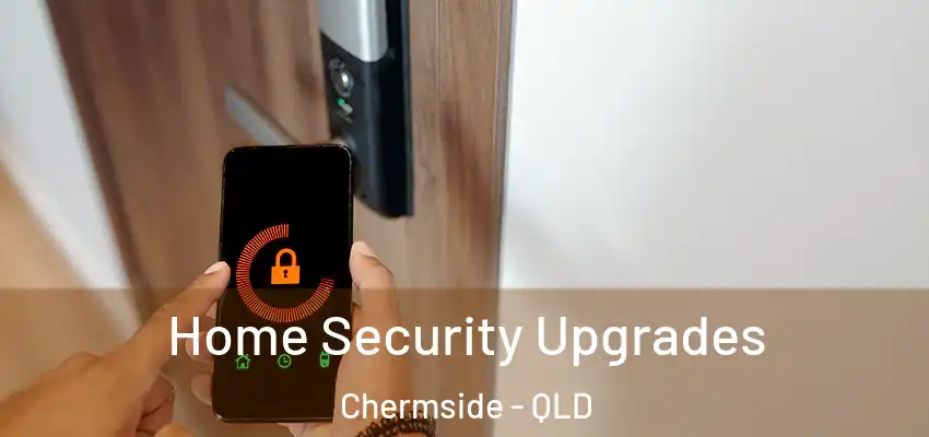  Home Security Upgrades Chermside - QLD