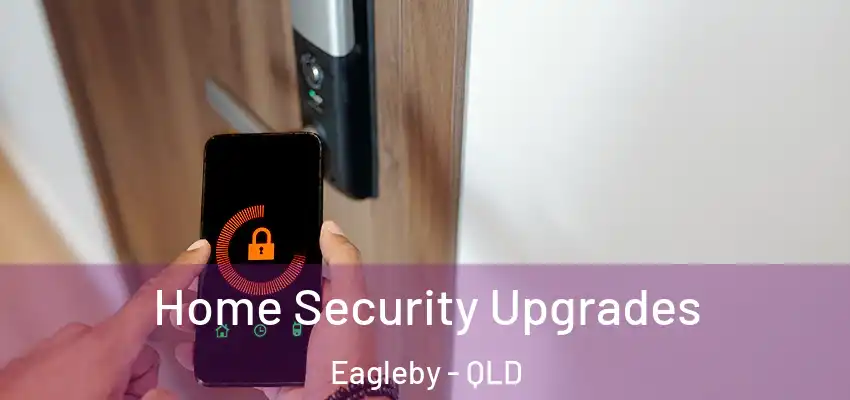  Home Security Upgrades Eagleby - QLD
