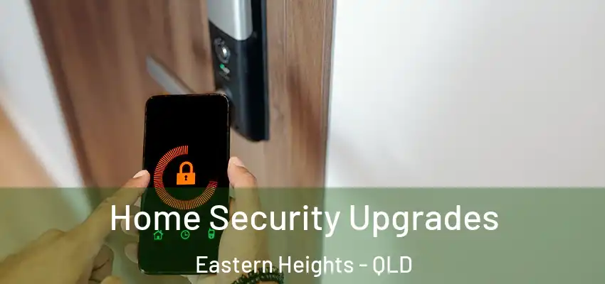  Home Security Upgrades Eastern Heights - QLD