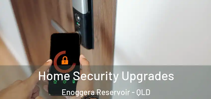  Home Security Upgrades Enoggera Reservoir - QLD
