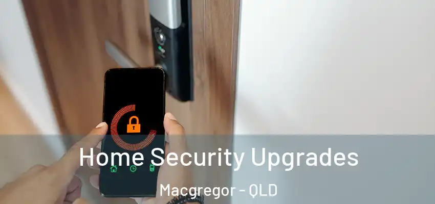 Home Security Upgrades Macgregor - QLD