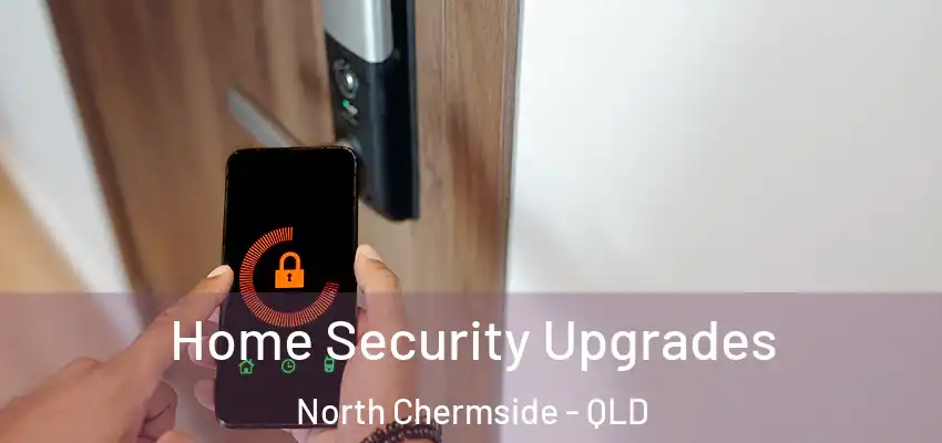 Home Security Upgrades North Chermside - QLD