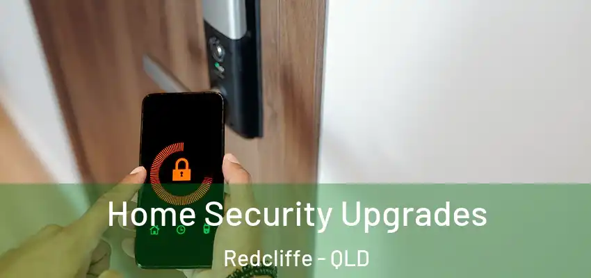 Home Security Upgrades Redcliffe - QLD