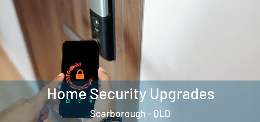  Home Security Upgrades Scarborough - QLD