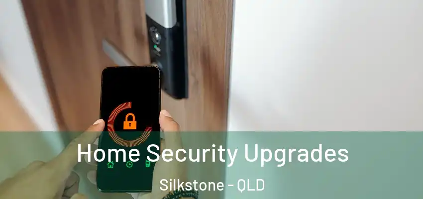  Home Security Upgrades Silkstone - QLD