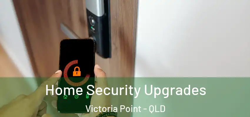 Home Security Upgrades Victoria Point - QLD