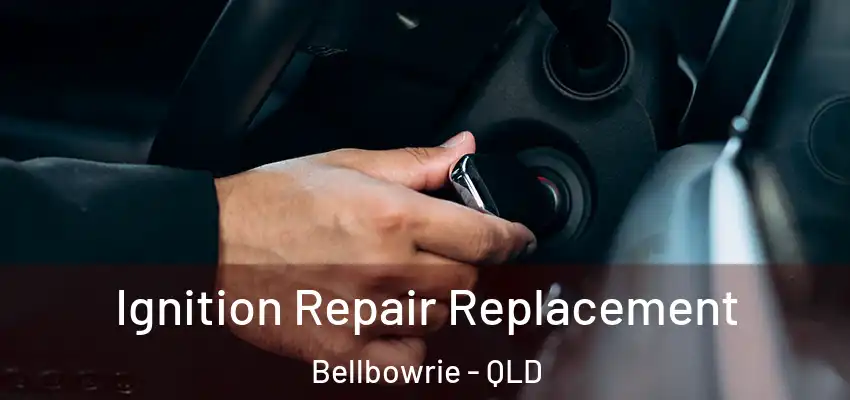  Ignition Repair Replacement Bellbowrie - QLD