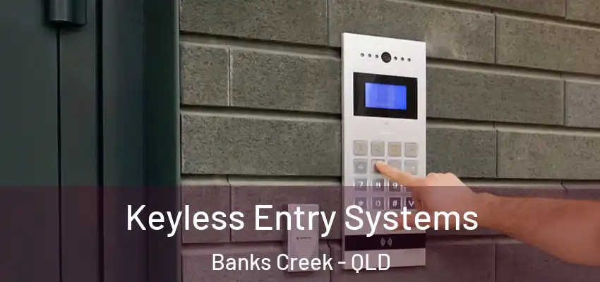 Keyless Entry Systems Banks Creek - QLD