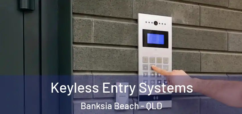 Keyless Entry Systems Banksia Beach - QLD