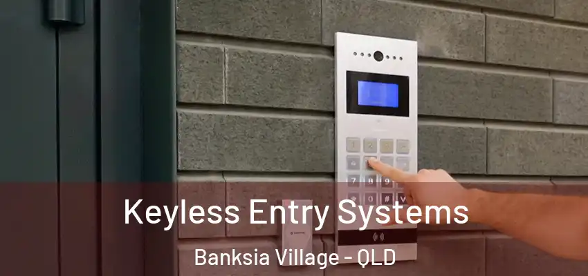  Keyless Entry Systems Banksia Village - QLD