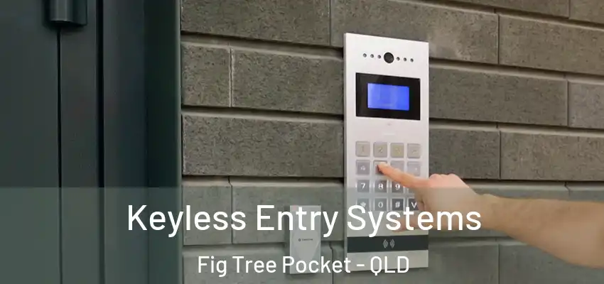  Keyless Entry Systems Fig Tree Pocket - QLD