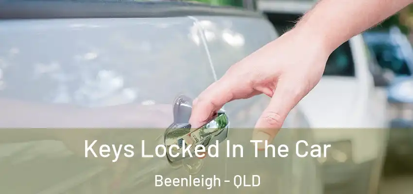  Keys Locked In The Car Beenleigh - QLD