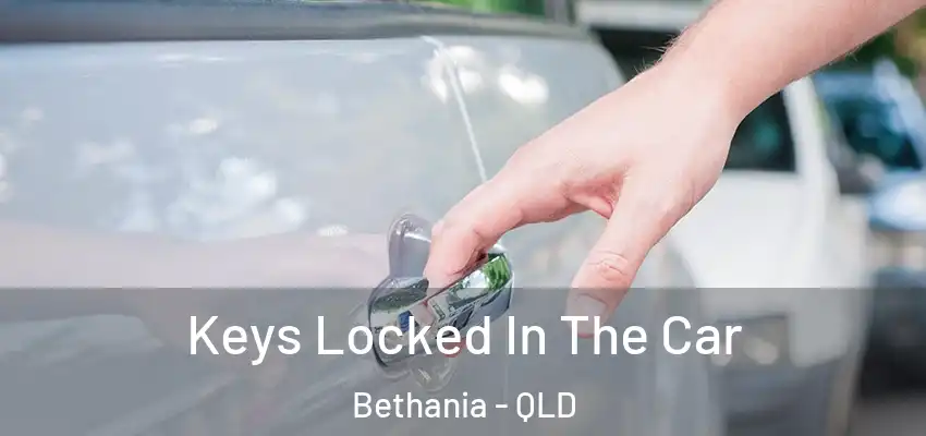  Keys Locked In The Car Bethania - QLD