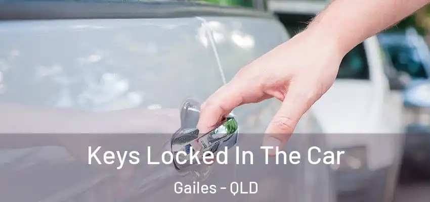  Keys Locked In The Car Gailes - QLD