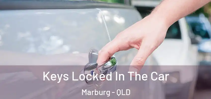 Keys Locked In The Car Marburg - QLD