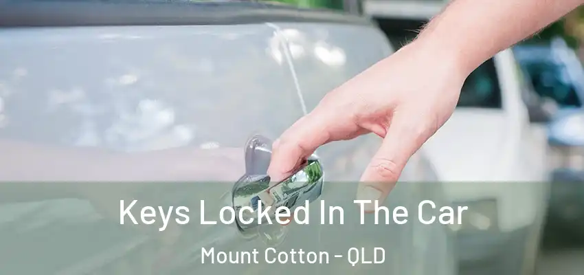  Keys Locked In The Car Mount Cotton - QLD