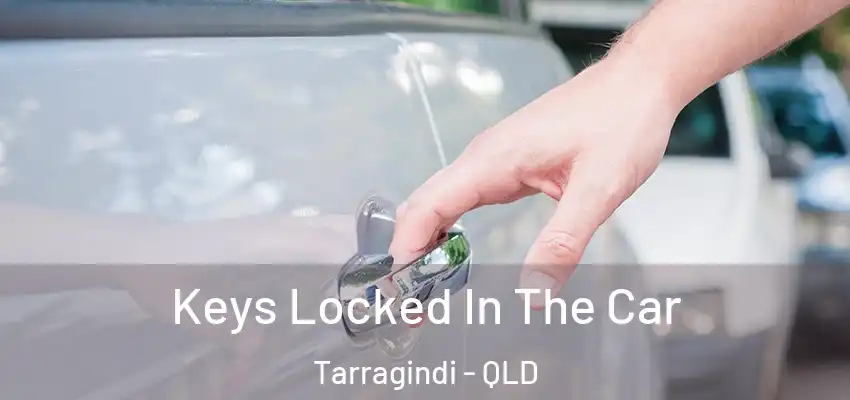  Keys Locked In The Car Tarragindi - QLD