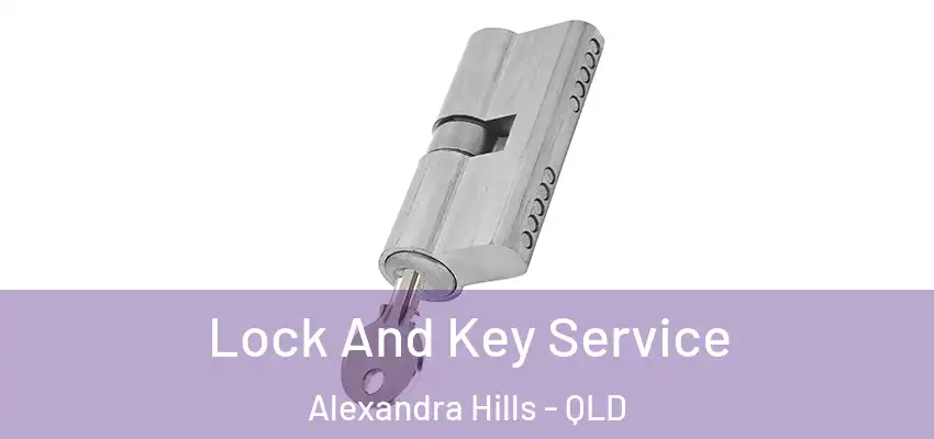  Lock And Key Service Alexandra Hills - QLD