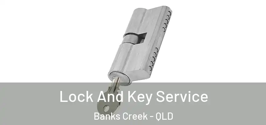 Lock And Key Service Banks Creek - QLD