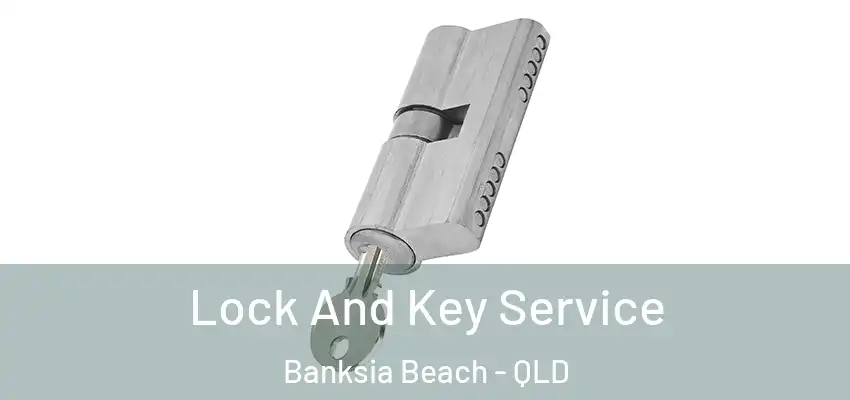 Lock And Key Service Banksia Beach - QLD