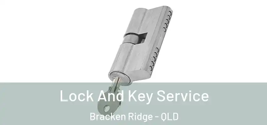  Lock And Key Service Bracken Ridge - QLD