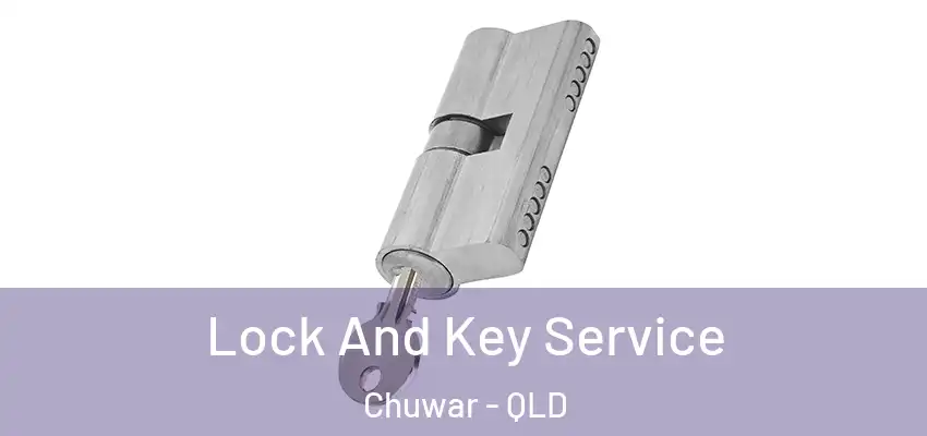 Lock And Key Service Chuwar - QLD