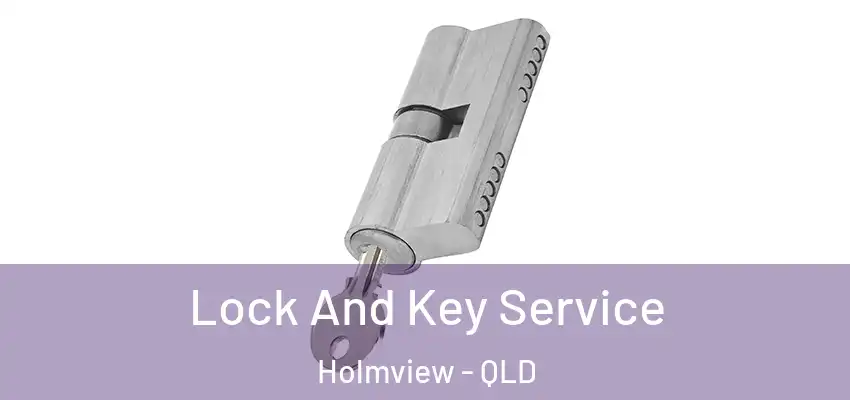  Lock And Key Service Holmview - QLD