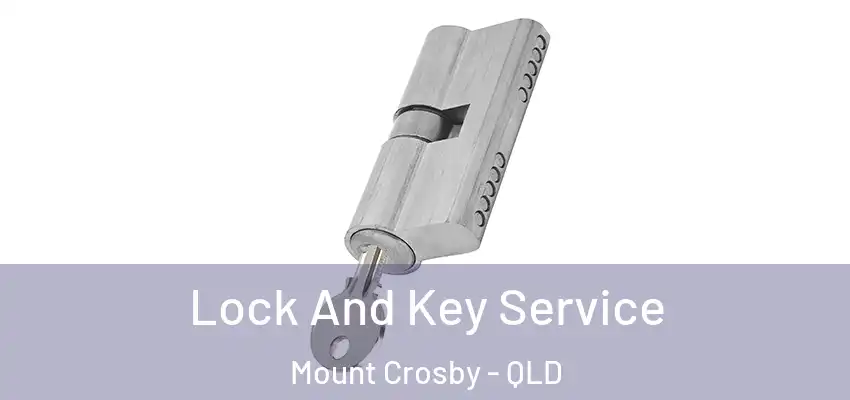 Lock And Key Service Mount Crosby - QLD
