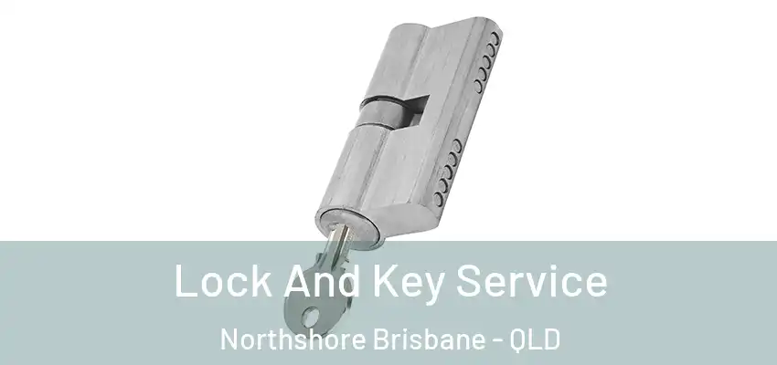  Lock And Key Service Northshore Brisbane - QLD