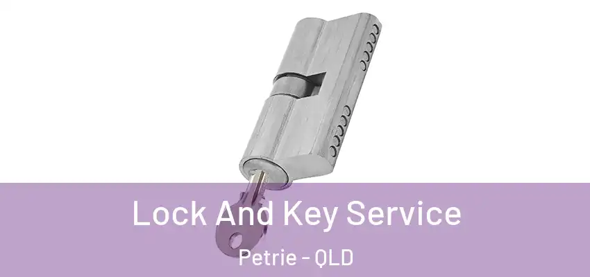  Lock And Key Service Petrie - QLD