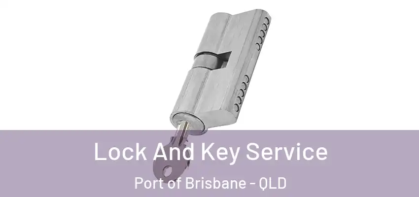  Lock And Key Service Port of Brisbane - QLD