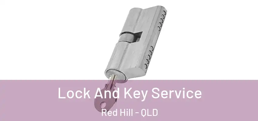 Lock And Key Service Red Hill - QLD