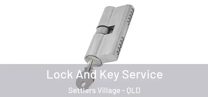 Lock And Key Service Settlers Village - QLD