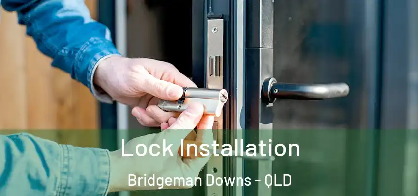  Lock Installation Bridgeman Downs - QLD