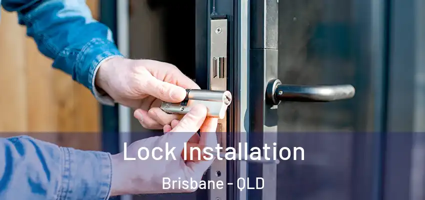  Lock Installation Brisbane - QLD