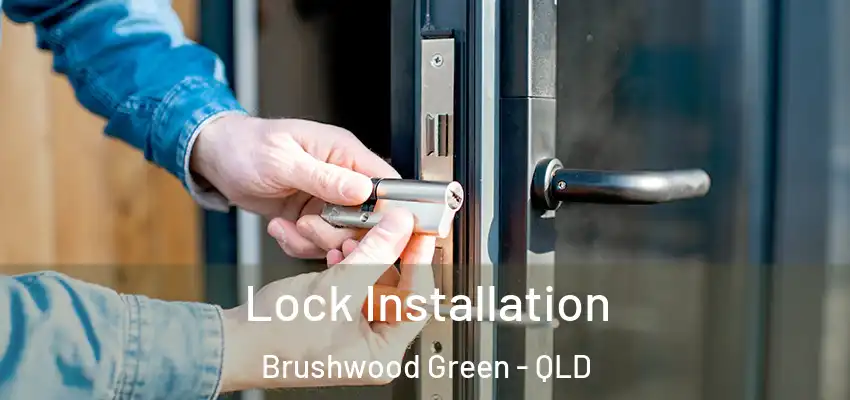  Lock Installation Brushwood Green - QLD