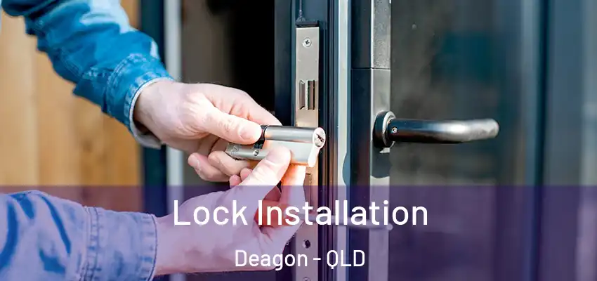 Lock Installation Deagon - QLD