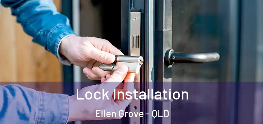  Lock Installation Ellen Grove - QLD
