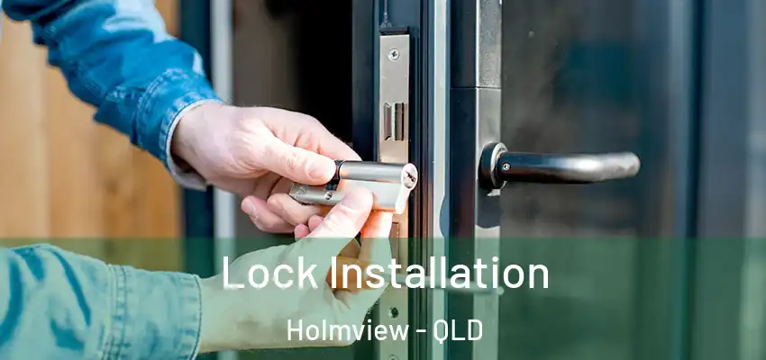  Lock Installation Holmview - QLD